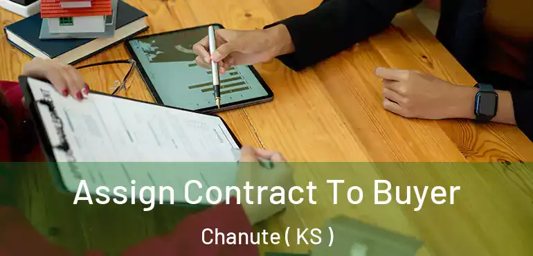  Assign Contract To Buyer Chanute ( KS )