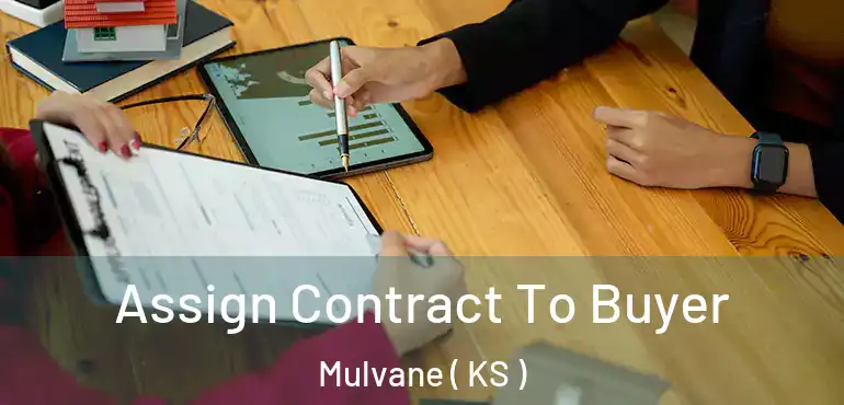  Assign Contract To Buyer Mulvane ( KS )