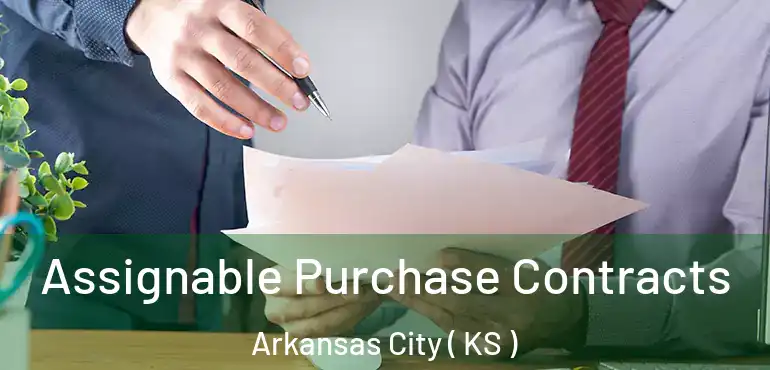  Assignable Purchase Contracts Arkansas City ( KS )