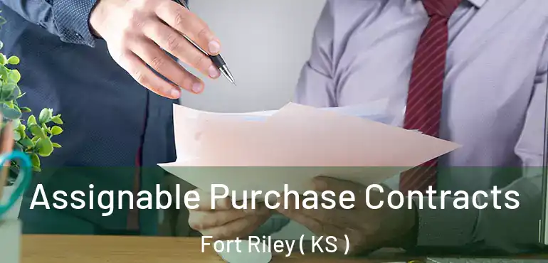  Assignable Purchase Contracts Fort Riley ( KS )
