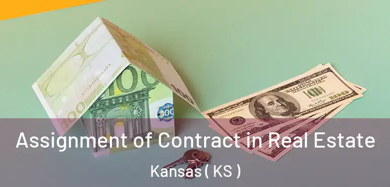  Assignment of Contract in Real Estate Kansas ( KS )
