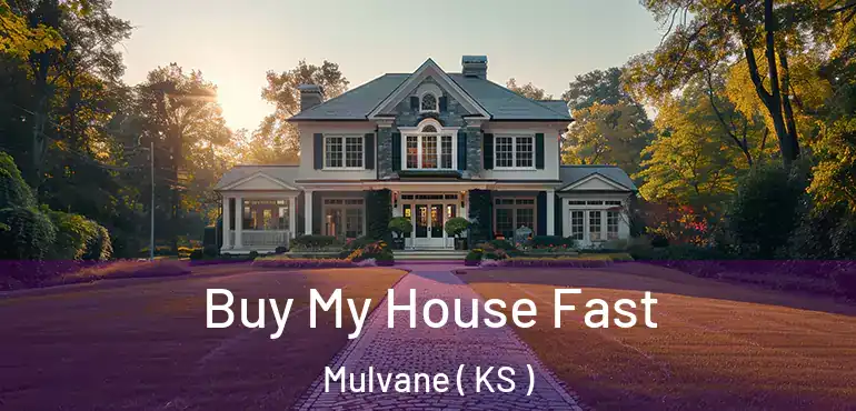  Buy My House Fast Mulvane ( KS )