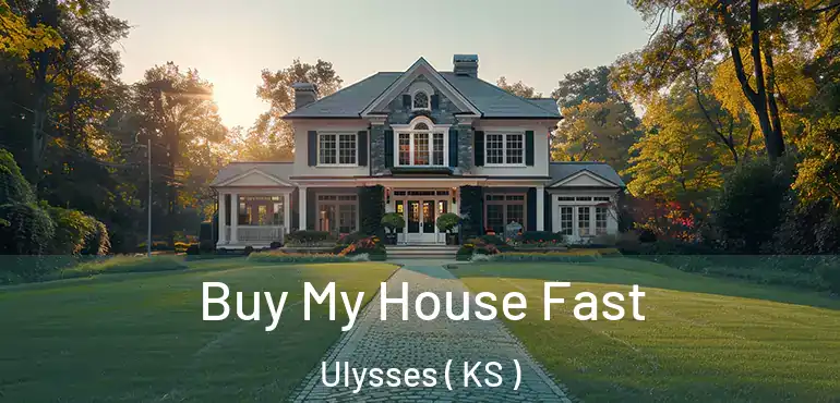 Buy My House Fast Ulysses ( KS )