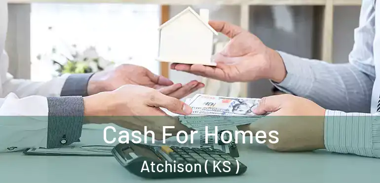  Cash For Homes Atchison ( KS )