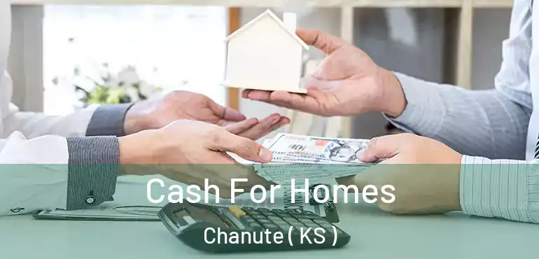  Cash For Homes Chanute ( KS )
