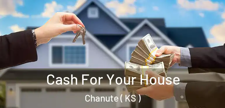 Cash For Your House Chanute ( KS )