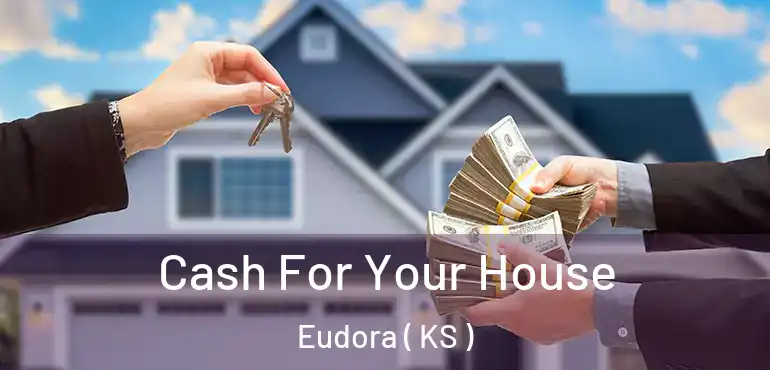  Cash For Your House Eudora ( KS )