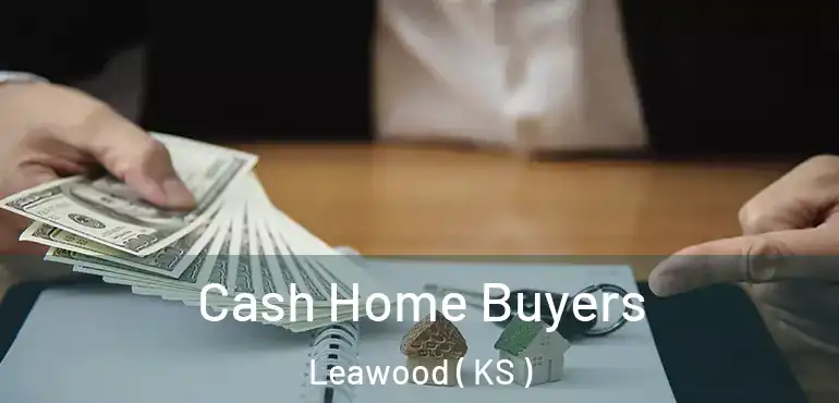  Cash Home Buyers Leawood ( KS )