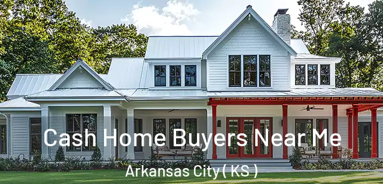  Cash Home Buyers Near Me Arkansas City ( KS )