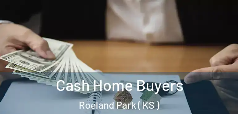  Cash Home Buyers Roeland Park ( KS )