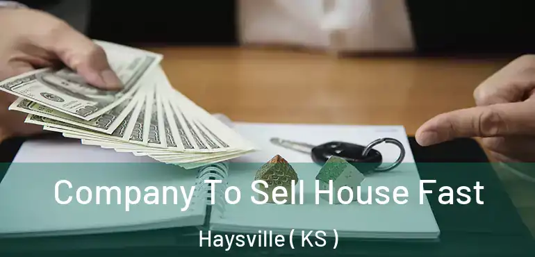  Company To Sell House Fast Haysville ( KS )