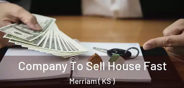  Company To Sell House Fast Merriam ( KS )