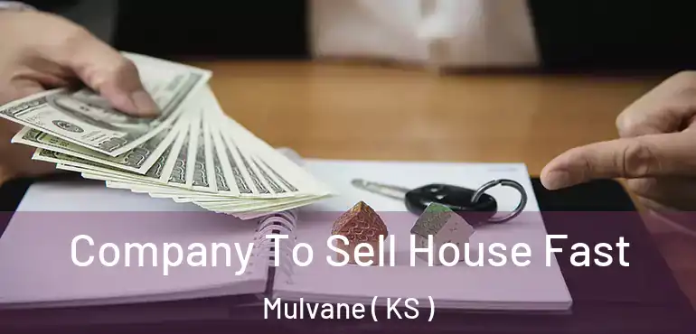  Company To Sell House Fast Mulvane ( KS )