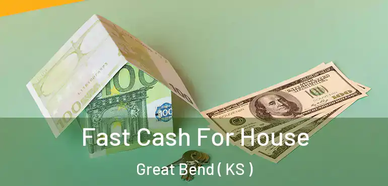  Fast Cash For House Great Bend ( KS )