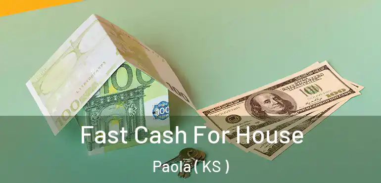  Fast Cash For House Paola ( KS )