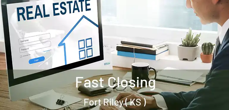  Fast Closing Fort Riley ( KS )