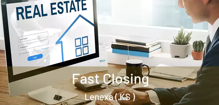  Fast Closing Lenexa ( KS )