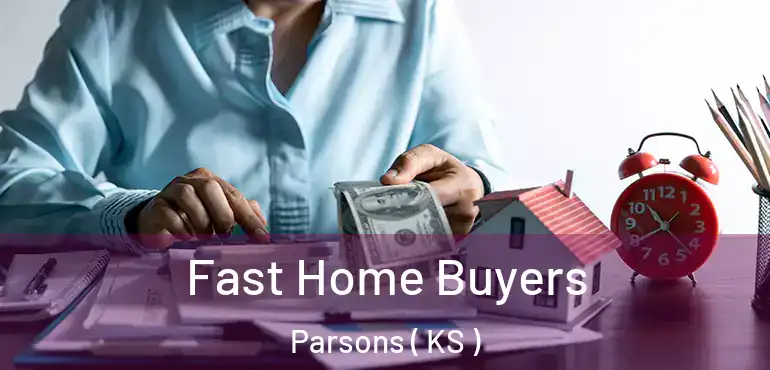  Fast Home Buyers Parsons ( KS )