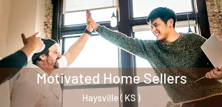  Motivated Home Sellers Haysville ( KS )