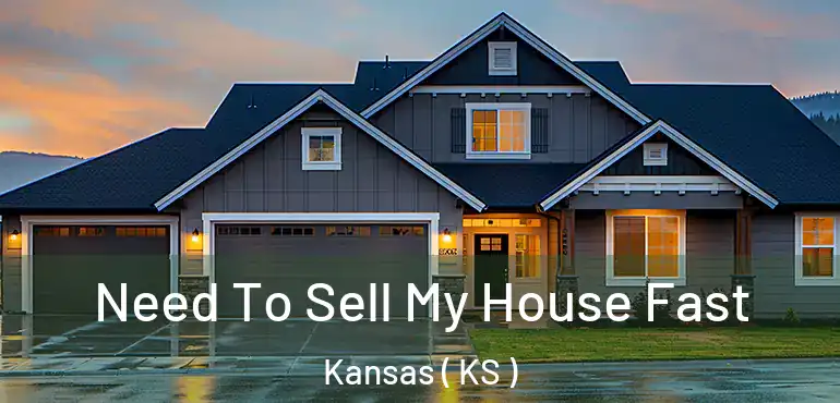  Need To Sell My House Fast Kansas ( KS )