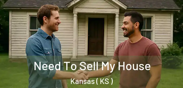  Need To Sell My House Kansas ( KS )