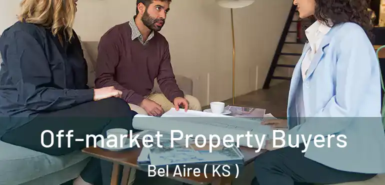  Off-market Property Buyers Bel Aire ( KS )