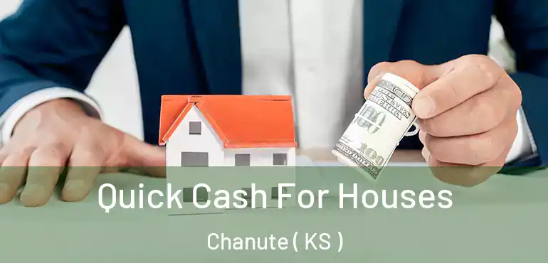  Quick Cash For Houses Chanute ( KS )