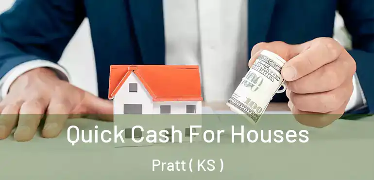  Quick Cash For Houses Pratt ( KS )
