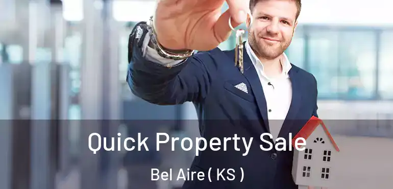  Quick Property Sale Bel Aire ( KS )
