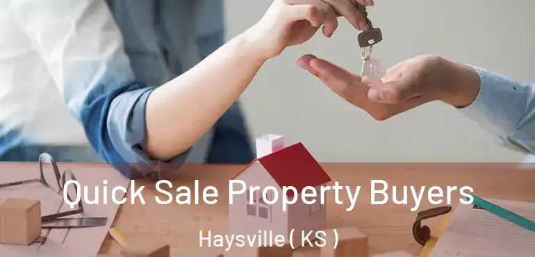  Quick Sale Property Buyers Haysville ( KS )
