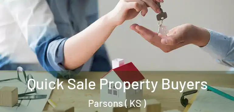  Quick Sale Property Buyers Parsons ( KS )