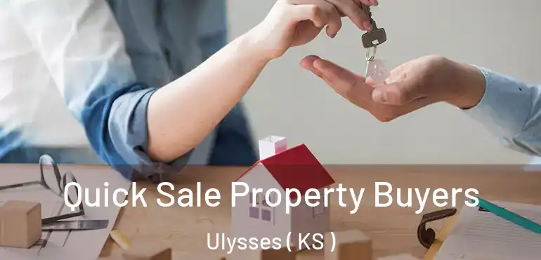  Quick Sale Property Buyers Ulysses ( KS )