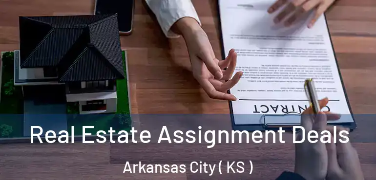  Real Estate Assignment Deals Arkansas City ( KS )