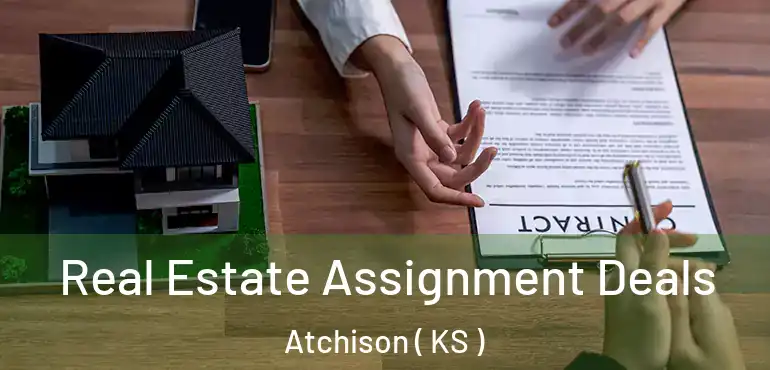 Real Estate Assignment Deals Atchison ( KS )
