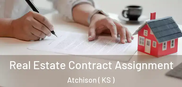  Real Estate Contract Assignment Atchison ( KS )