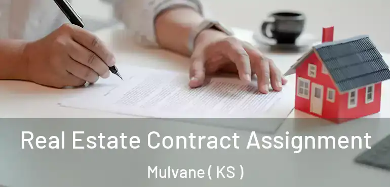  Real Estate Contract Assignment Mulvane ( KS )