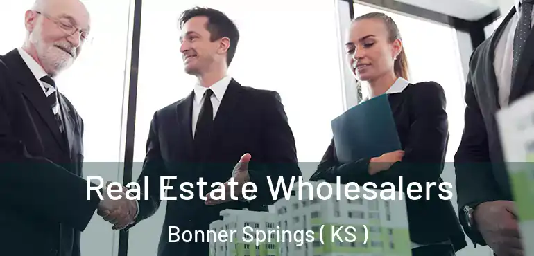  Real Estate Wholesalers Bonner Springs ( KS )
