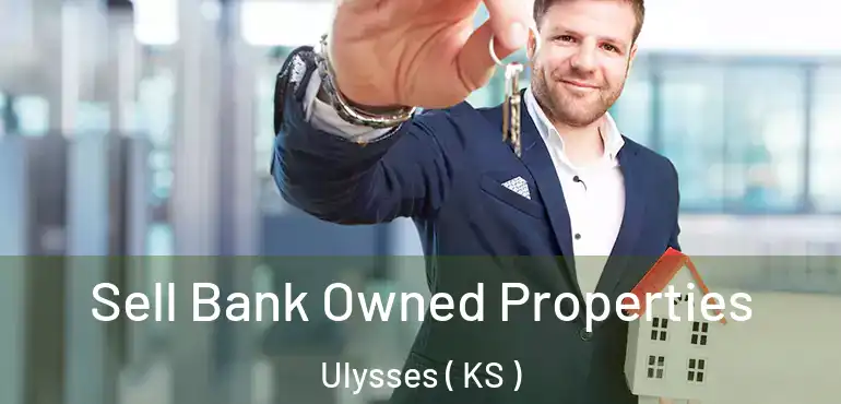  Sell Bank Owned Properties Ulysses ( KS )