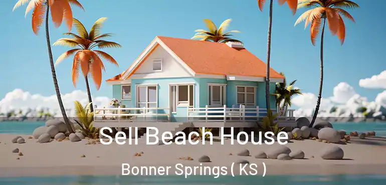  Sell Beach House Bonner Springs ( KS )