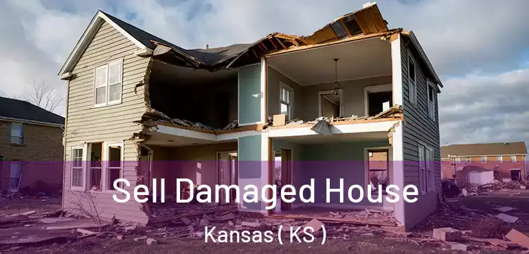  Sell Damaged House Kansas ( KS )