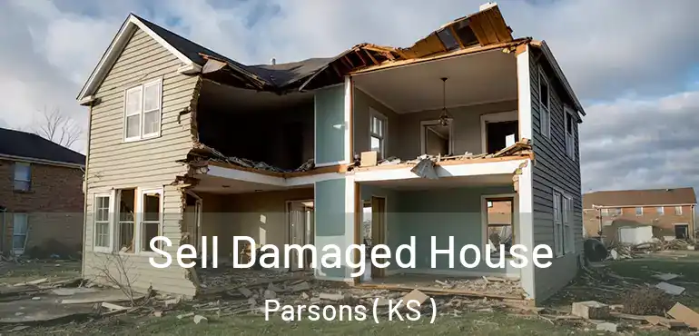  Sell Damaged House Parsons ( KS )