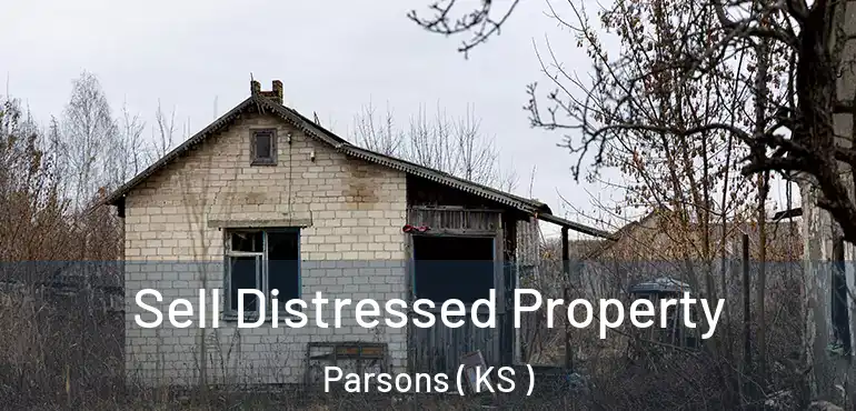  Sell Distressed Property Parsons ( KS )
