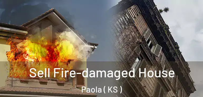  Sell Fire-damaged House Paola ( KS )