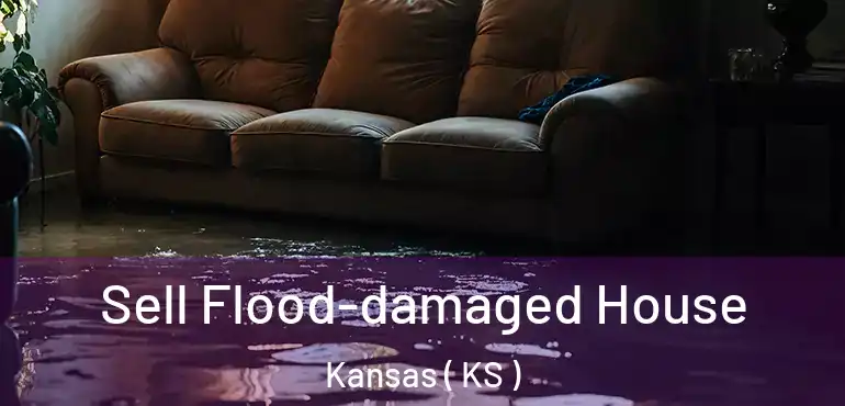  Sell Flood-damaged House Kansas ( KS )