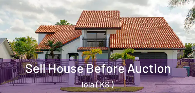  Sell House Before Auction Iola ( KS )
