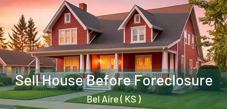  Sell House Before Foreclosure Bel Aire ( KS )