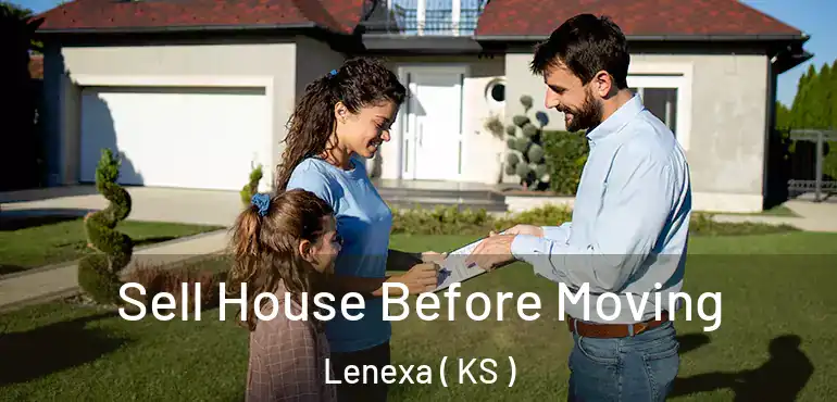  Sell House Before Moving Lenexa ( KS )