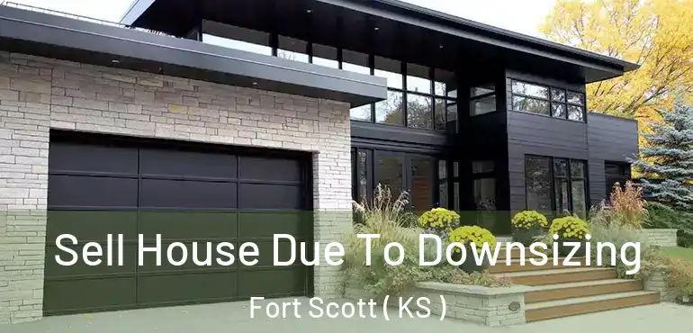  Sell House Due To Downsizing Fort Scott ( KS )