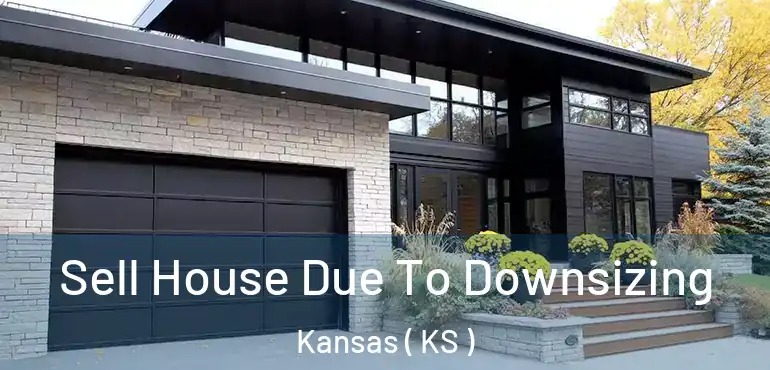  Sell House Due To Downsizing Kansas ( KS )