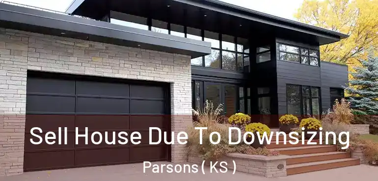  Sell House Due To Downsizing Parsons ( KS )